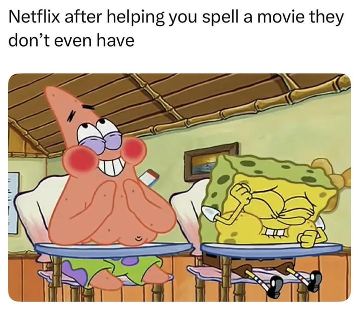 Netflix after helping you spell a movie they don't even have
