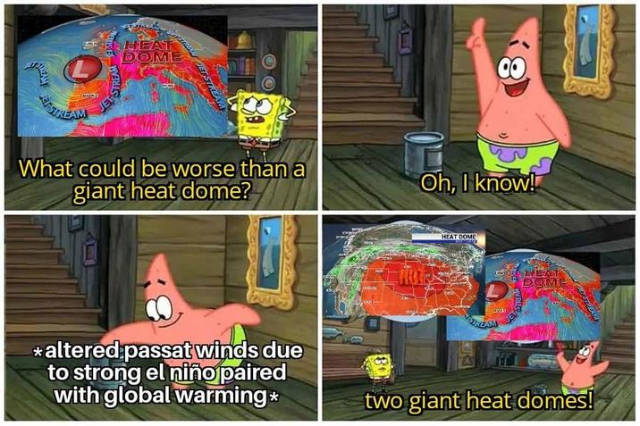STREAM HEAT DOME EFSTREAM JET What could be worse than a giant heat dome? *altered passat winds due to strong el niño paired with global warming* Oh, I know! COMAD HEAT DOME 80 STREAM STREAM HEAT DOME two giant heat domes!