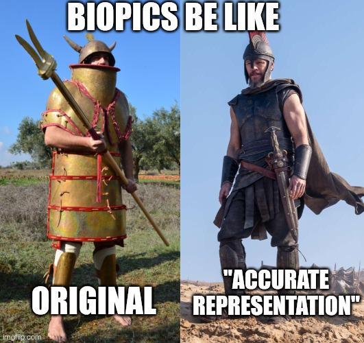 BIOPICS BE LIKE "ACCURATE ORIGINAL REPRESENTATION imgflip.com