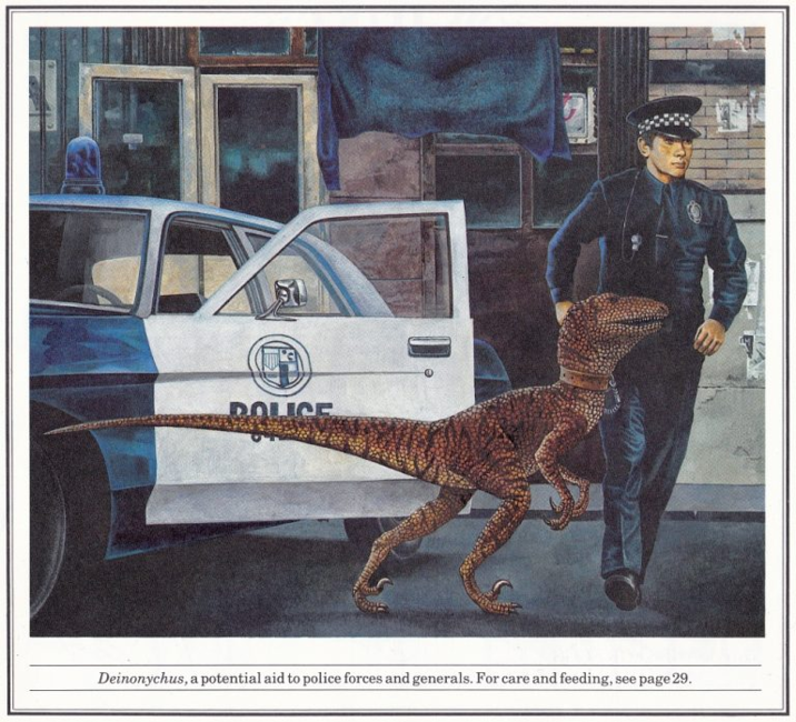 POLICE Deinonychus, a potential aid to police forces and generals. For care and feeding, see page 29.