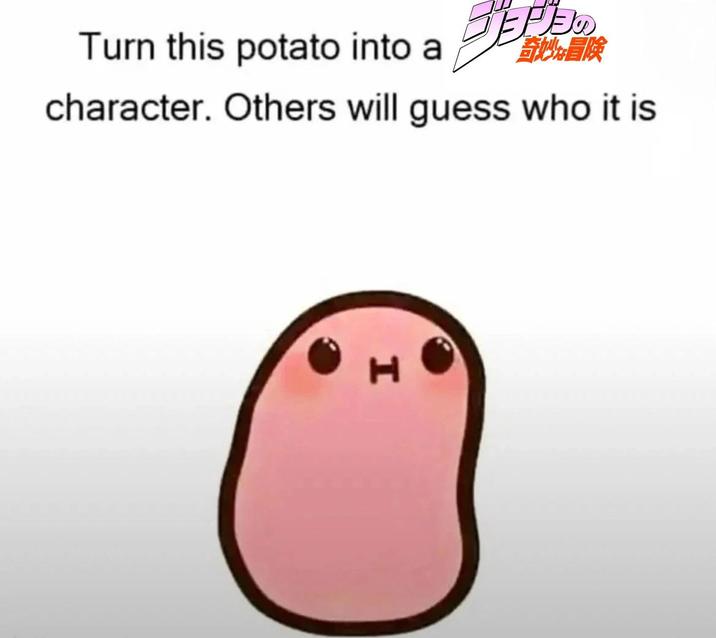 Turn this potato into a 奇妙冒険 character. Others will guess who it is I