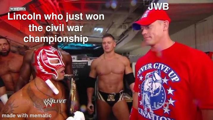 WWEHD Lincoln who just won the civil war championship JWB WILIVE made with mematic A PORTIN PERT OVER GIVE UP وخت CRTAT