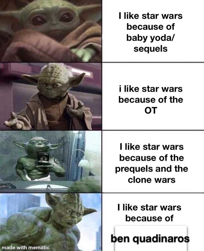 made with mematic I like star wars because of baby yoda/ sequels i like star wars because of the от I like star wars because of the prequels and the clone wars I like star wars because of ben quadinaros