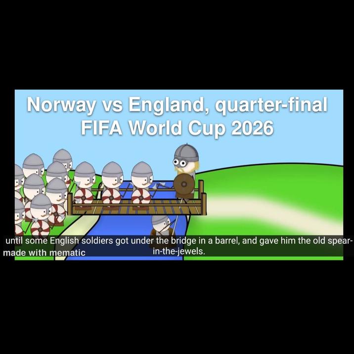 Norway vs England, quarter-final FIFA World Cup 2026 until some English soldiers got under the bridge in a barrel, and gave him the old spear- made with mematic in-the-jewels.