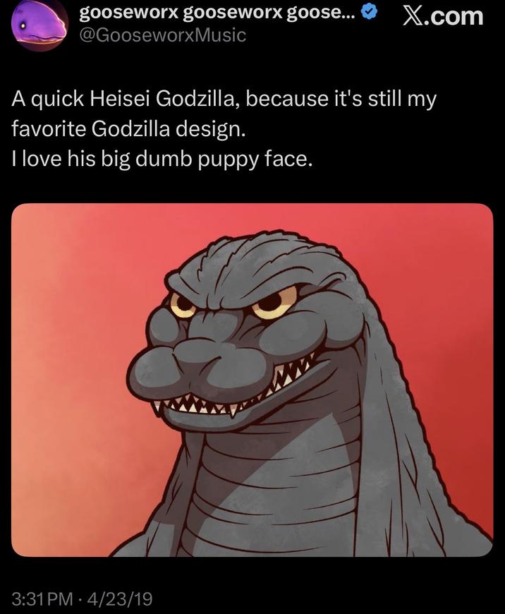 gooseworx gooseworx goose... @GooseworxMusic X.com A quick Heisei Godzilla, because it's still my favorite Godzilla design. I love his big dumb puppy face. 3:31 PM - 4/23/19 ww