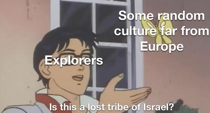 Explorers Some random culture far from Europe Is this a lost tribe of Israel?