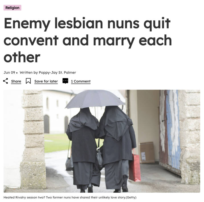 Religion Enemy lesbian nuns quit convent and marry each other Jun 09. Written by Poppy-Jay St. Palmer Share ☐ Save for later 1 Comment Heated Rivalry season two? Two former nuns have shared their unlikely love story.(Getty)