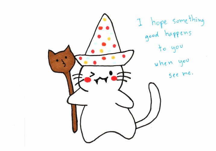 I hope something good happens to you when you See me.