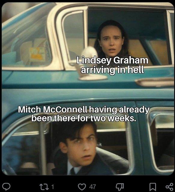 Lindsey Graham arriving in hell Mitch McConnell having already been there for two weeks. 271 3 47 B ☐