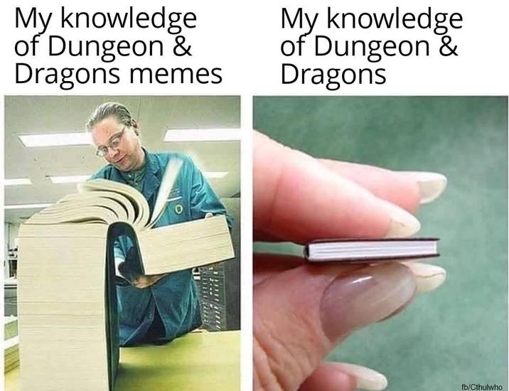 My knowledge of Dungeon & Dragons memes My knowledge of Dungeon & Dragons fb/Cthulwho