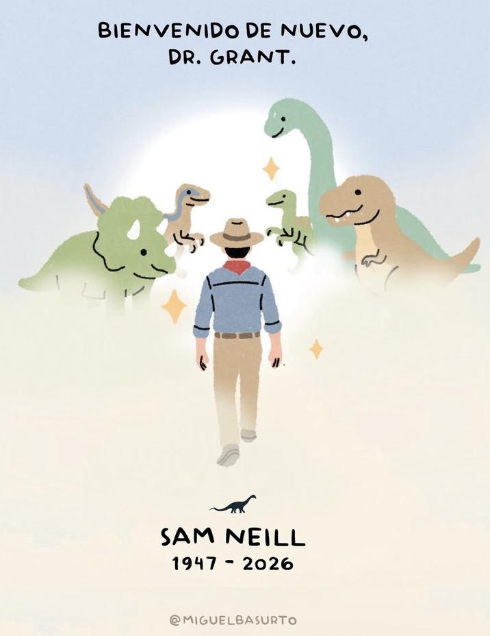 BIENVENIDO DE NUEVO, DR. GRANT. SAM NEILL 1947 - 2026 MIGUELBASURTO
