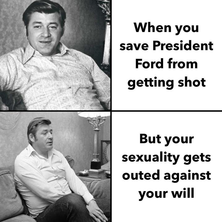 When you save President Ford from getting shot But your sexuality gets outed against your will