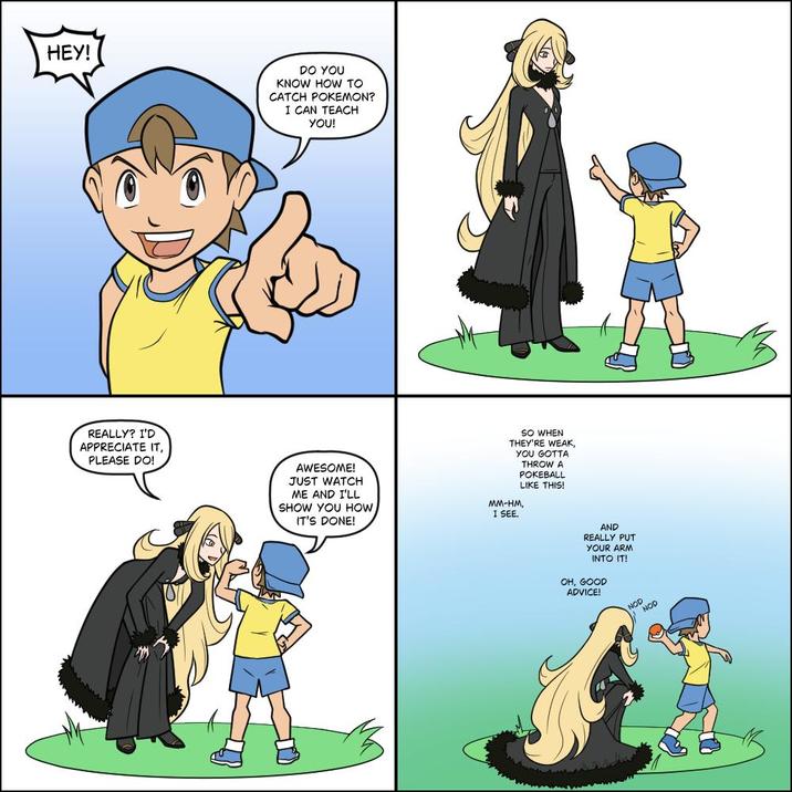 HEY! DO YOU KNOW HOW TO CATCH POKEMON? I CAN TEACH YOU! REALLY? I'D APPRECIATE IT, PLEASE DO! AWESOME! JUST WATCH ME AND I'LL SHOW YOU HOW IT'S DONE! SO WHEN THEY'RE WEAK, YOU GOTTA THROW A POKEBALL LIKE THIS! MM-HM, I SEE. AND REALLY PUT YOUR ARM INTO IT! OH, GOOD ADVICE! NOD NOD