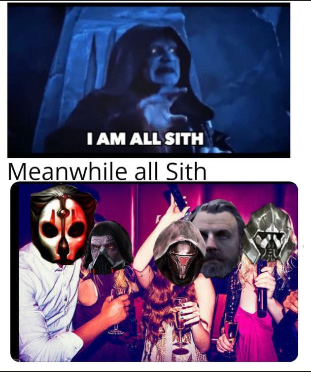 I AM ALL SITH Meanwhile all Sith