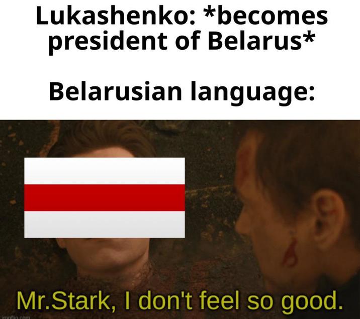 Lukashenko: *becomes president of Belarus* Belarusian language: Mr.Stark, I don't feel so good. imofin.com