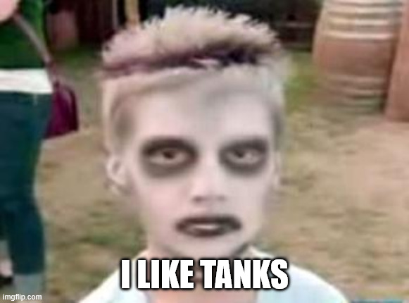 I LIKE TANKS imgflip.com