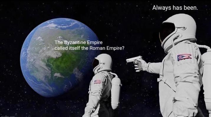 imaflin com The Byzantine Empire called itself the Roman Empire? Always has been.