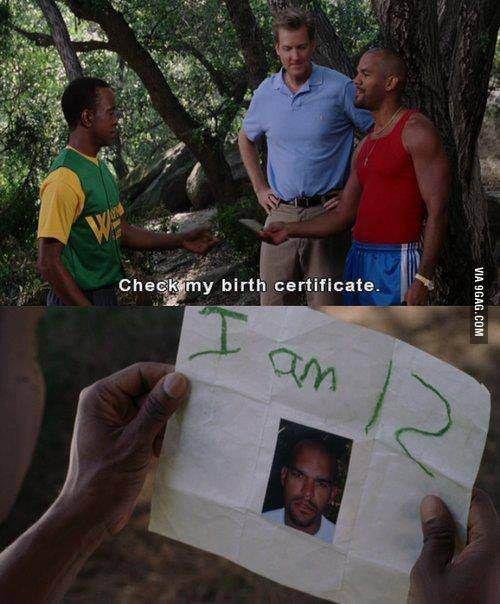VIA 9GAG.COM W Check my birth certificate. an