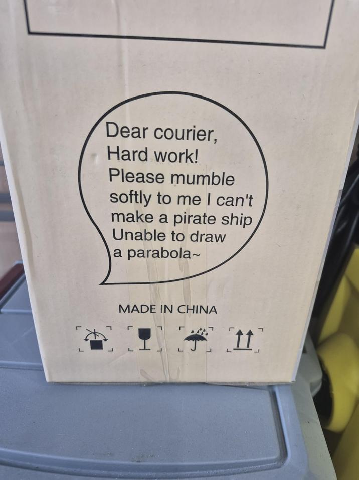 Dear courier, Hard work! Please mumble softly to me I can't make a pirate ship Unable to draw a parabola~ L MADE IN CHINA