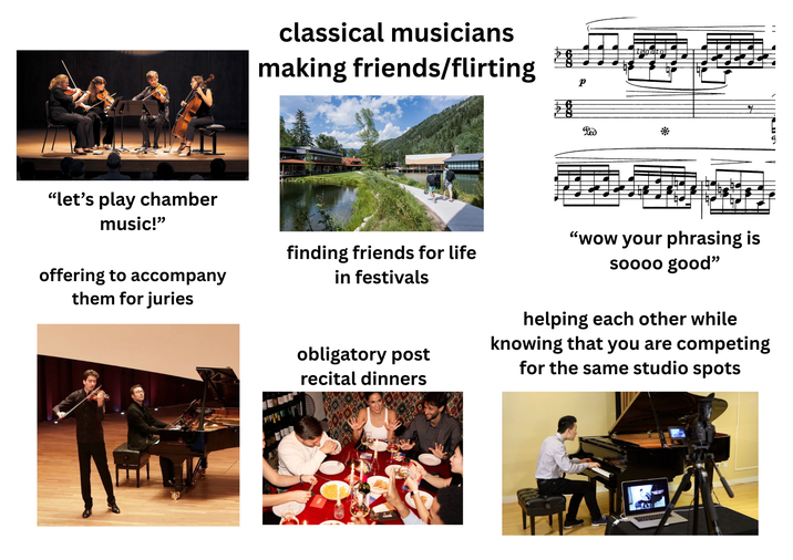 classical musicians making friends/flirting Lelo alto Red "let's play chamber music!" offering to accompany them for juries finding friends for life in festivals obligatory post recital dinners "wow your phrasing is soooo good" helping each other while knowing that you are competing for the same studio spots