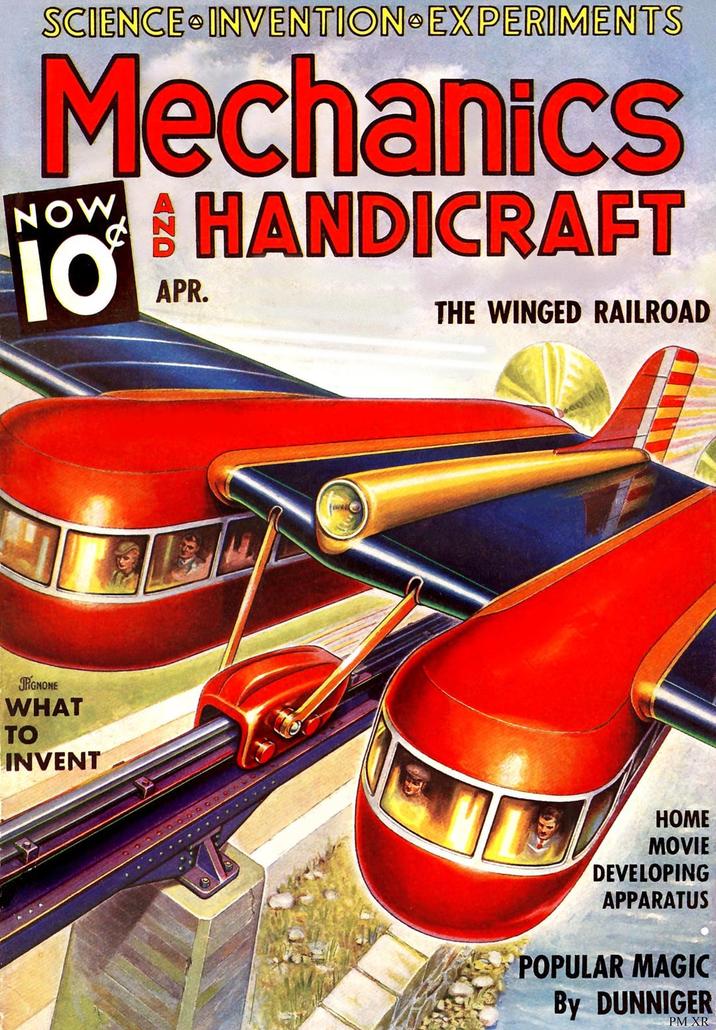 SCIENCE INVENTION EXPERIMENTS Mechanics NOW 10 HANDICRAFT APR. THE WINGED RAILROAD JRIGNONE WHAT TO INVENT HOME MOVIE DEVELOPING APPARATUS POPULAR MAGIC By DUNNIGER PM XR