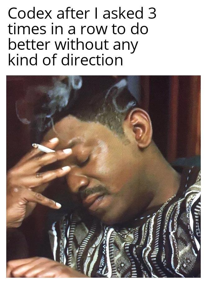 Codex after I asked 3 times in a row to do better without any kind of direction