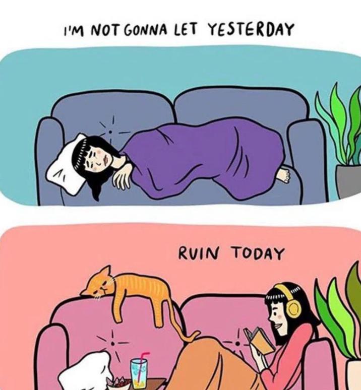 I'M NOT GONNA LET YESTERDAY RVIN TODAY
