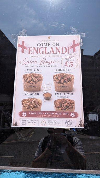 THE WESTMORLAND ISS COME ON ENGLAND! WORLD CUP MATCH SATURDAY £9.50 NOW ONLY Spice Bags £5 THE PERFECT MATCH DAY SNACK CHICKEN PORK BELLY CALAMARI SPYCAT Curry Sauce CAULIFLOWER FROM 3PM END OF HALF TIME ENGLAND MA SATURDAY LIVE HERE ALL DAY SATURDAY GREAT PINTS BETTER SNACKS SO YOU AT THE BAR & TAKEOUT ONLY
