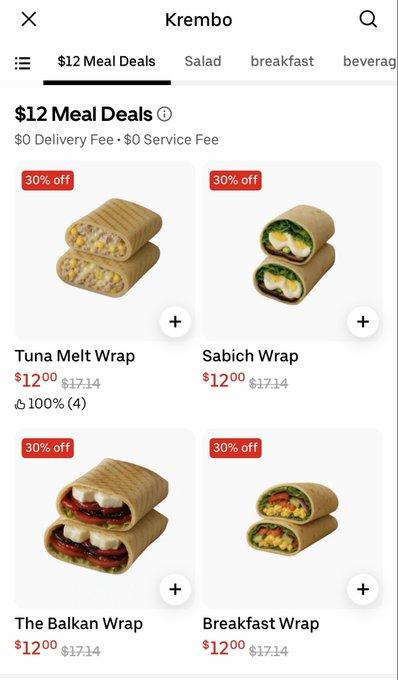 ✗ Krembo Q E $12 Meal Deals Salad breakfast beverag $12 Meal Deals $0 Delivery Fee + $0 Service Fee 30% off 30% off Tuna Melt Wrap $1200 $17.14 100% (4) 30% off + Sabich Wrap $1200 $17.14 30% off + The Balkan Wrap $1200 $17.14 + Breakfast Wrap $1200 $17.14 +