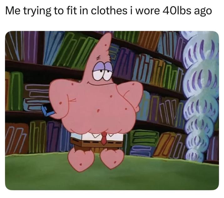 Me trying to fit in clothes i wore 40lbs ago 277