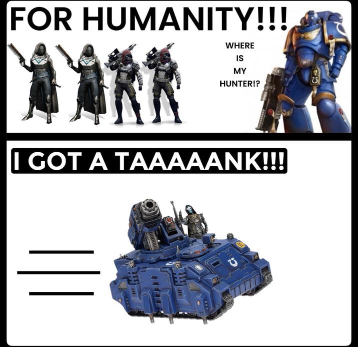 FOR HUMANITY!!! MARK WHERE IS MY HUNTER!? I GOT A TAAAAANK!!!
