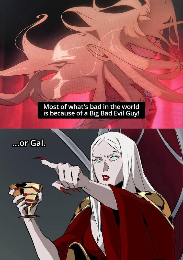 ...or Gal. Most of what's bad in the world is because of a Big Bad Evil Guy!