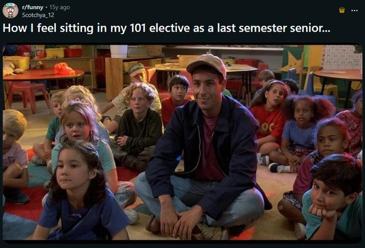 r/funny - 15y ago Scotchya_12 How I feel sitting in my 101 elective as a last semester senior... OC E