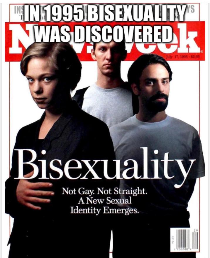 IN IN 1995 BISEXUALITY'S NWAS DISCOVERED K July 17, 1995: $2.95 Bisexuality Not Gay. Not Straight. A New Sexual Identity Emerges. 706258