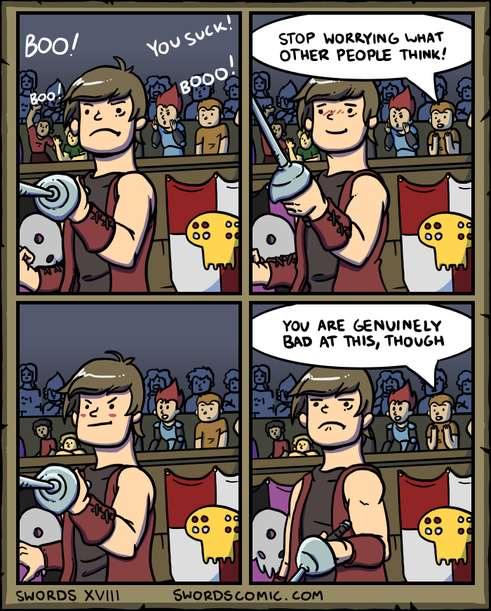 BOO! Boo YOU SUCK! BOOO! 100 STOP WORRYING WHAT OTHER PEOPLE THINK! 00 °° 00 YOU ARE GENUINELY BAD AT THIS, THOUGH 09 od SWORDS XVIII SWORDS COMIC.COM 00