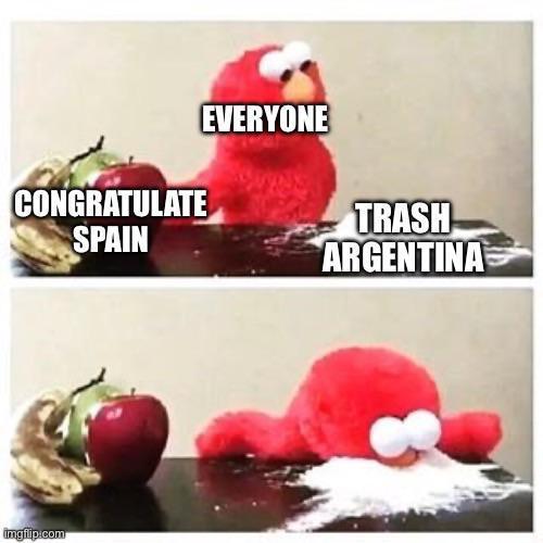CONGRATULATE SPAIN imgflip.com EVERYONE TRASH ARGENTINA