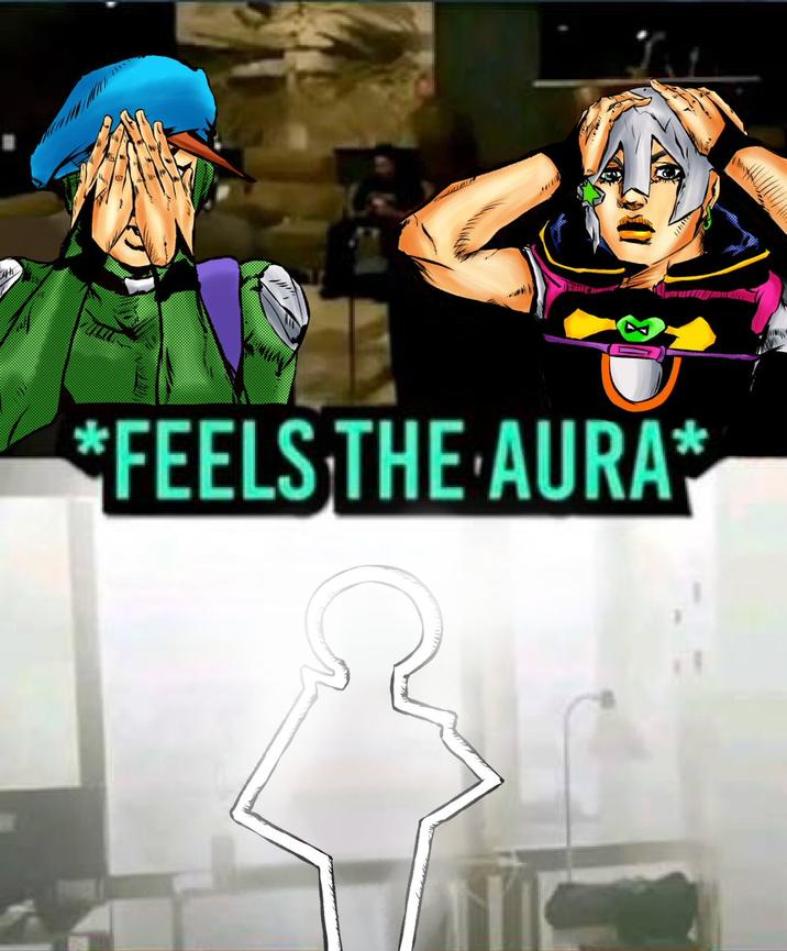 *FEELS THE AURA*