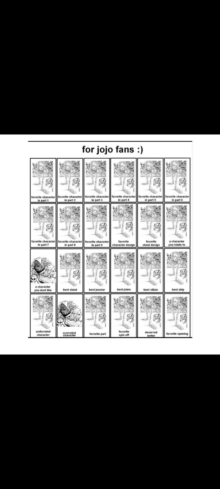 for jojo fans :) favorite character favorite character favorite character favorite character favorite character favorite character in part 1 in part 2 in part 3 in part 4 in part 5 in part 6 favorite character in part 7 favorite character favorite character in part 8 in part 9 favorite character design favorite stand design a character you relate to a character you dont like best stand best joestar best jobro best villain best ship Z underrated character overrated character favorite part favorite spin off deserved better favorite opening