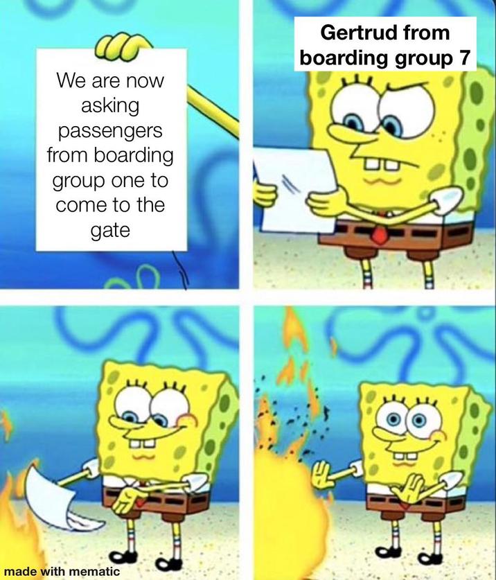 We are now asking passengers from boarding group one to come to the gate Gertrud from boarding group 7 made with mematic H