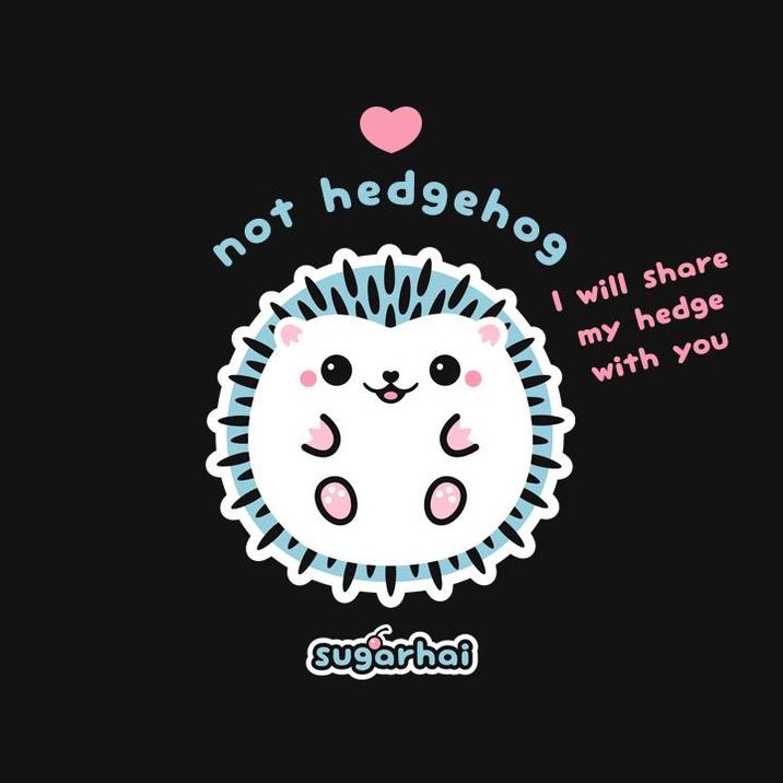 not hedgehog I will share my hedge with you sugarhai
