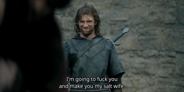 I'm going to f--- you and make you my salt wife.