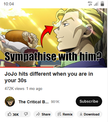 4G+ 10:04 Sympathise with him? JoJo hits different when you are in your 30s 472K views 1 mo ago The Critical B... 901K Subscribe 36K Share Remix ↓Download