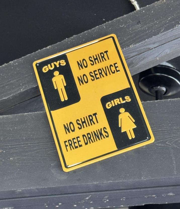 GUYS NO SHIRT NO SERVICE NO SHIRT FREE DRINKS GIRLS