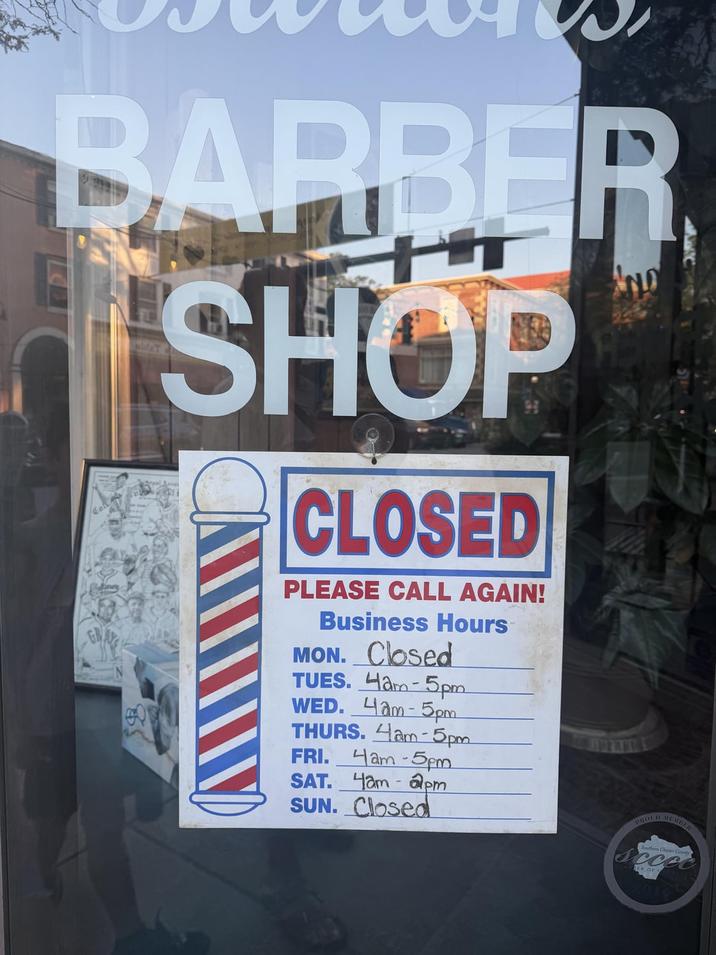 BARBER B SHOP CLOSED PLEASE CALL AGAIN! Business Hours MON. Closed TUES. Ham-5pm WED. 4am-5pm THURS. Ham-5pm FRI. Ham-5pm SAT. 4am apm SUN. Closed AND Southers Chester County Sccee ER OF