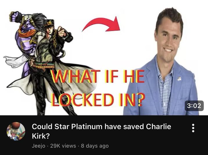WHAT IF HE LOCKED IN? Could Star Platinum have saved Charlie Kirk? Jeejo 29K views 8 days ago 3:02