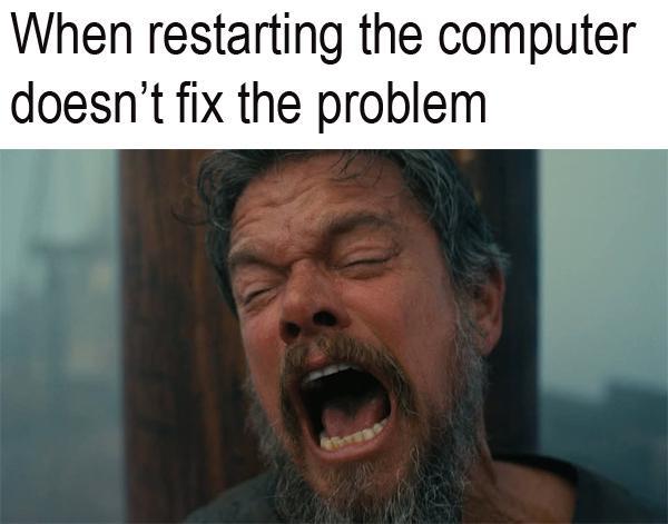When restarting the computer doesn't fix the problem