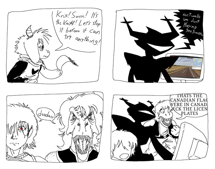 Kris! Susie! It's the Knight! Let's stop It before it can try anything! actually Im Just Playing geo guessen deadass THATS THE CANADIAN FLA WERE IN CANAD CK THE LICEN PLATES