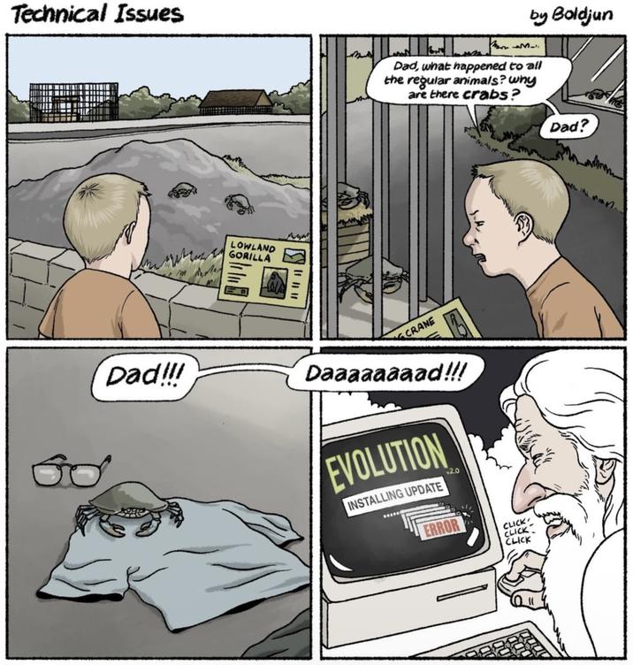 Technical Issues Dad!!! LOWLAND GORILLA by Boldjun 7331 Dad, what happened to all the regular animals? why are there crabs? CRANE Daaaaaaaad!!! EVOLUTION INSTALLING UPDATE ERROR 12.0 CLICK CLICK CLICK Dad?