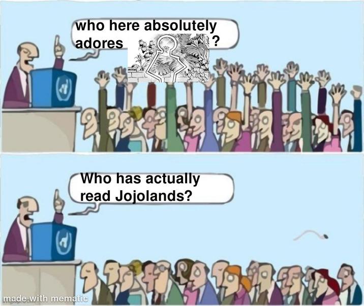 who here absolutely adores ? Who has actually read Jojolands? made with mematic