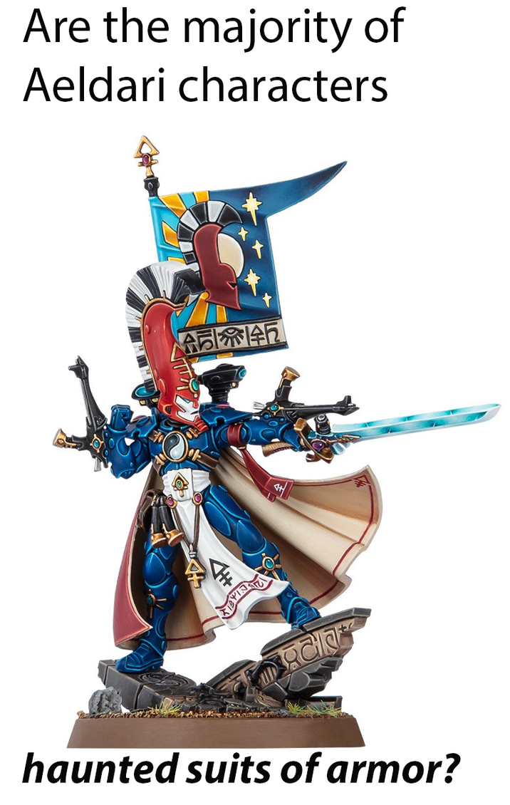 Are the majority of Aeldari characters HA A4 haunted suits of armor?